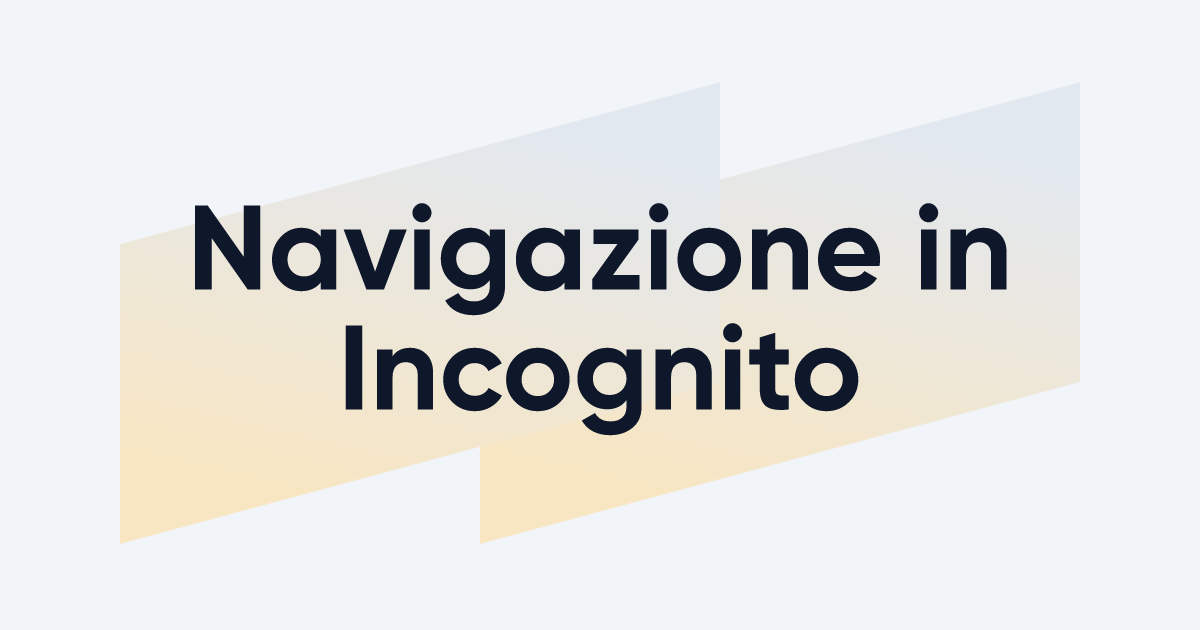 Navigazione in Incognito Cos'è e Come Funziona DIGITALE.co Navigazione in Incognito Cos'è e Come Funziona DIGITALE.co